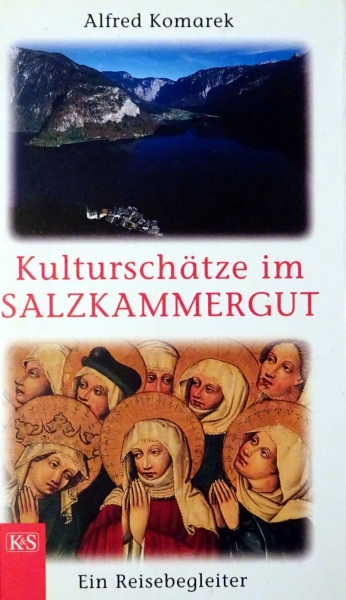 Kulturschätze im Salzkammergut - Ein Reisebegleiter von Alfred Komarek